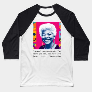 Maya Angelou Creativity Quote - Inspirational Creativity Quotes Baseball T-Shirt